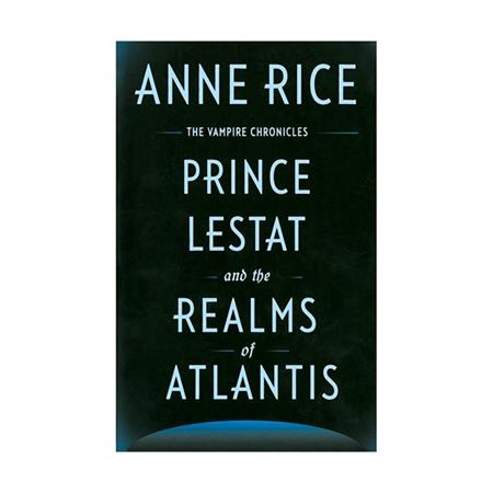 Prince Lestat and the Realms of Atlantis by Anne Rice_600px